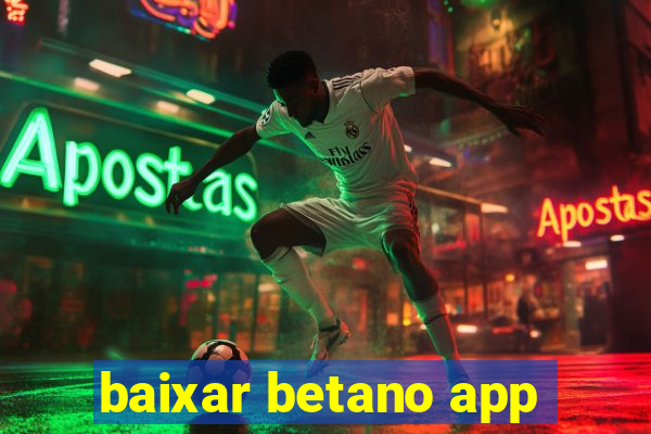 baixar betano app